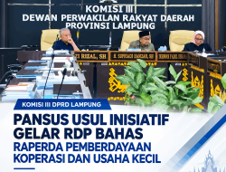 Dalam Gelar RDP, Pansus Komisi III DPRD LAMPUNG Usulkan Raperda Pemberdayaan Koperasi